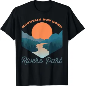 Mountain Bow Down Rivers Part Landscape T-Shirt