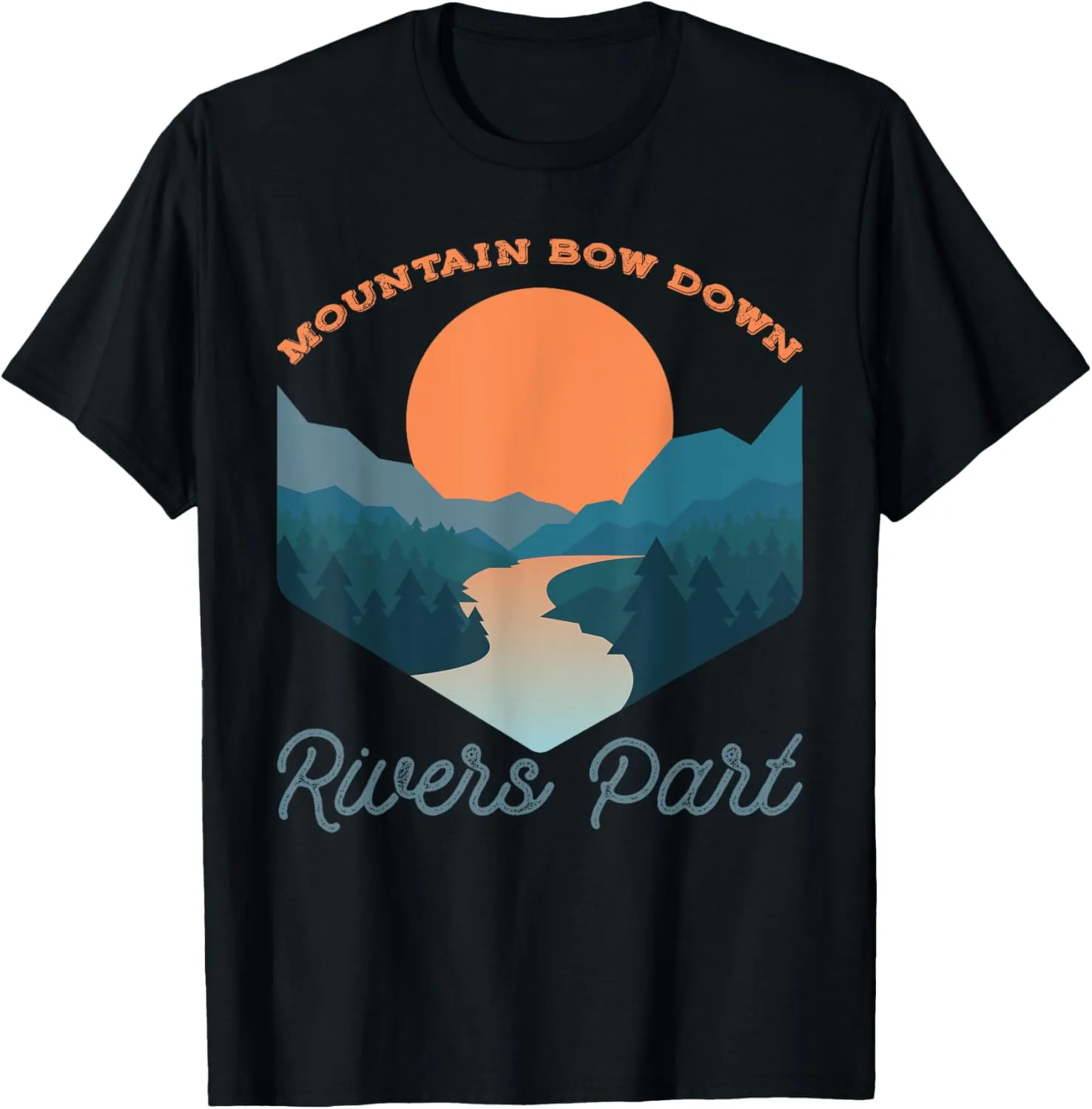 Mountain Bow Down Rivers Part Landscape T-Shirt