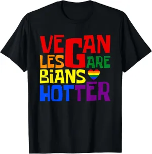 Vegan Lesbians Are Hotter Queer Gay Vegans Veganism LGBTQ T-Shirt
